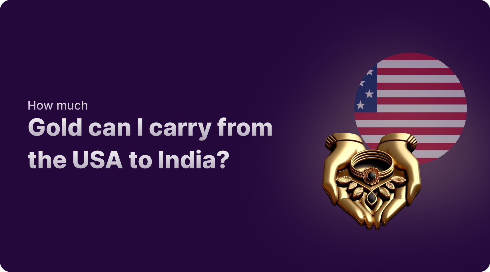 how-much-gold-can-i-carry-from-the-usa-to-india